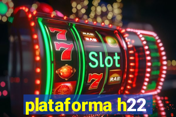 plataforma h22