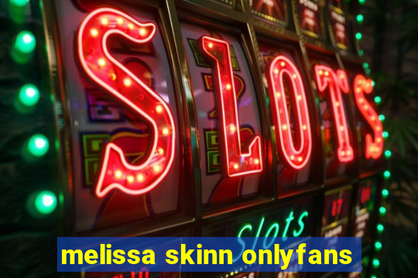 melissa skinn onlyfans