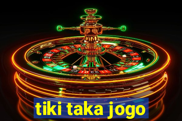 tiki taka jogo