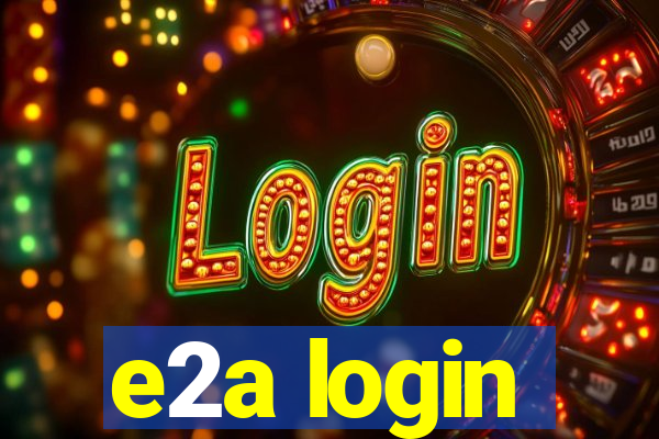 e2a login