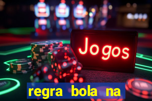 regra bola na trave betano