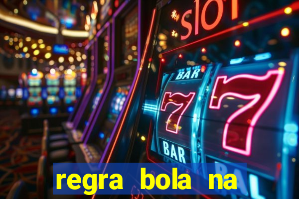 regra bola na trave betano