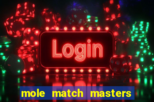 mole match masters ganha dinheiro