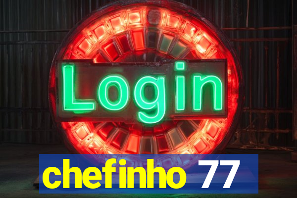 chefinho 77