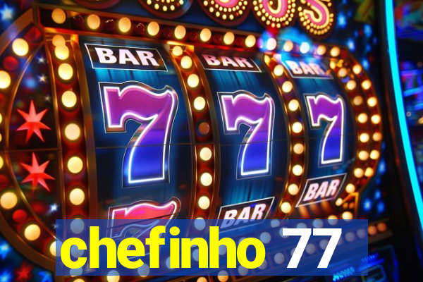 chefinho 77