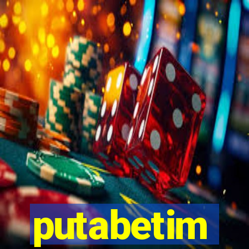 putabetim