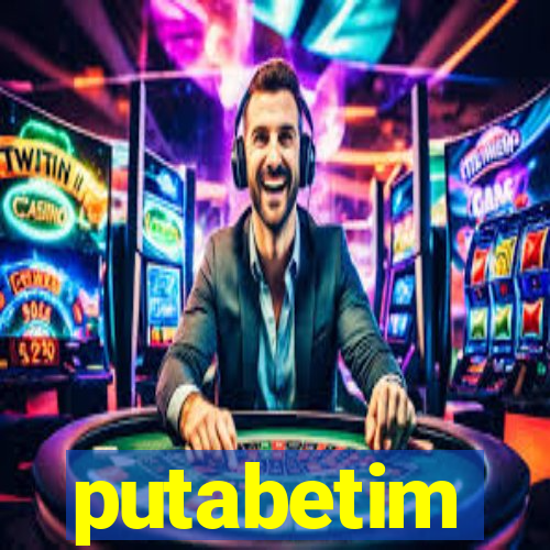 putabetim