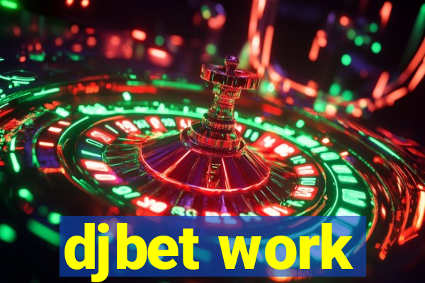 djbet work