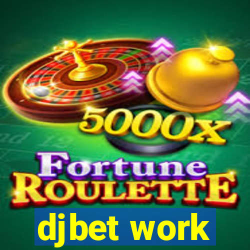 djbet work