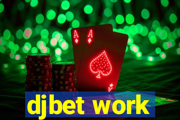 djbet work