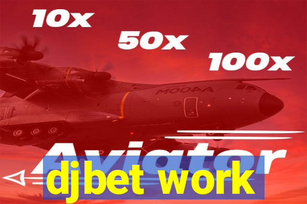 djbet work