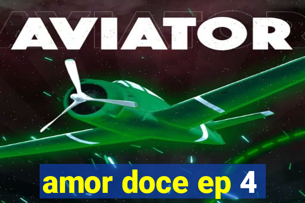 amor doce ep 4