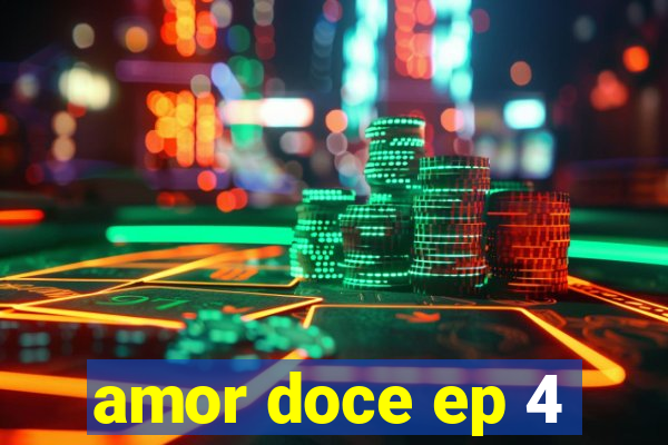 amor doce ep 4