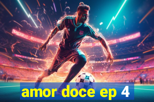 amor doce ep 4