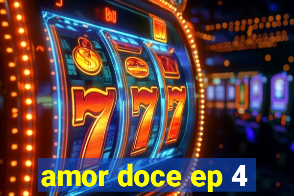 amor doce ep 4