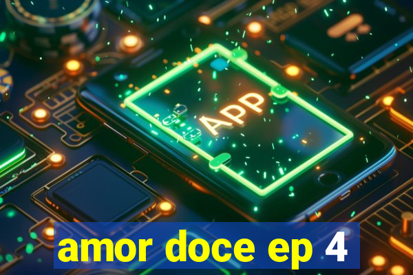 amor doce ep 4