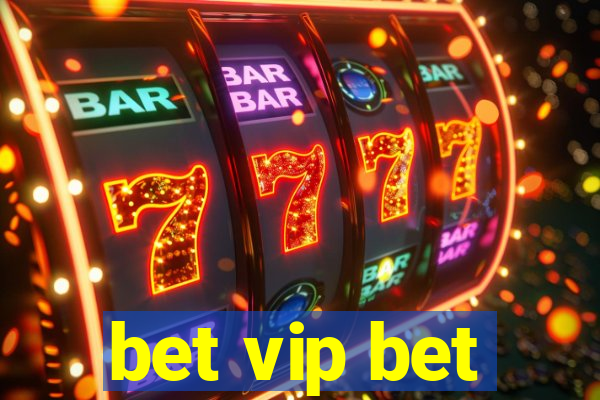 bet vip bet