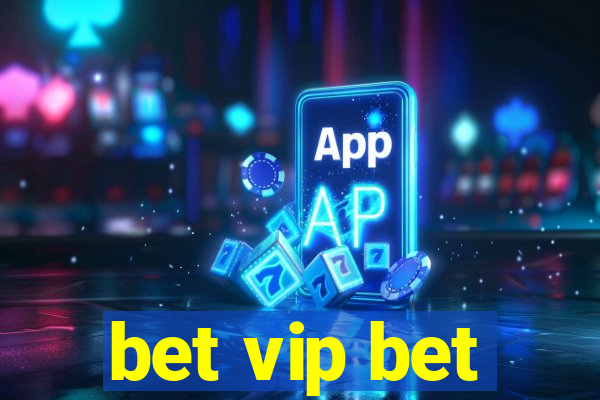 bet vip bet