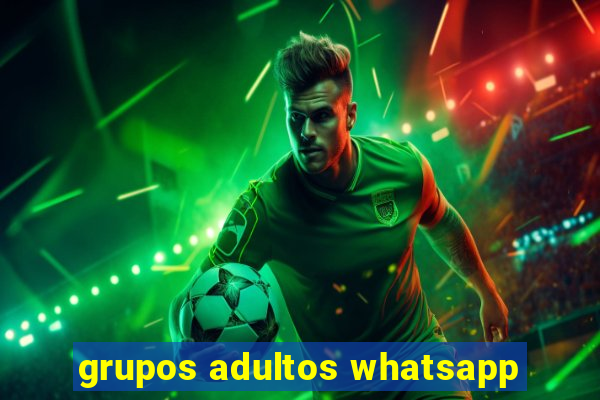 grupos adultos whatsapp