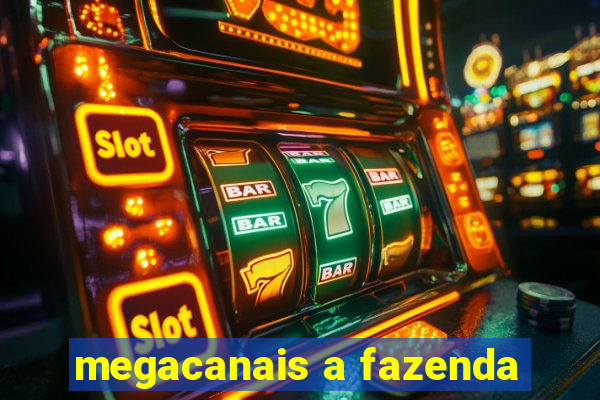 megacanais a fazenda