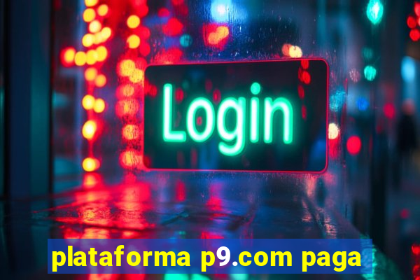 plataforma p9.com paga