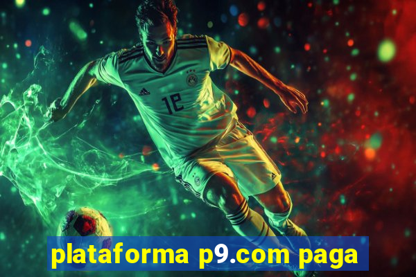 plataforma p9.com paga