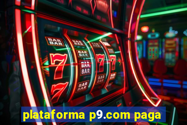 plataforma p9.com paga