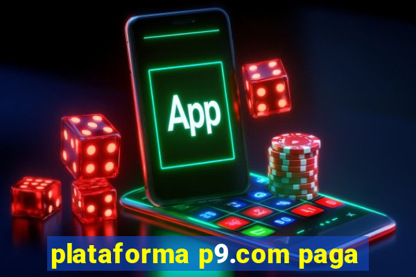 plataforma p9.com paga