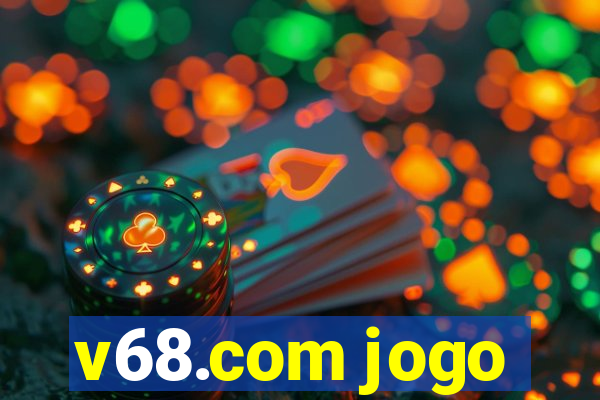 v68.com jogo