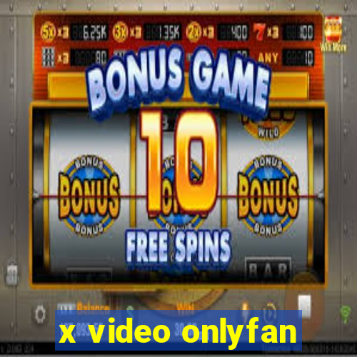 x video onlyfan