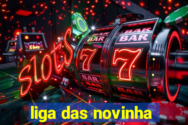 liga das novinha