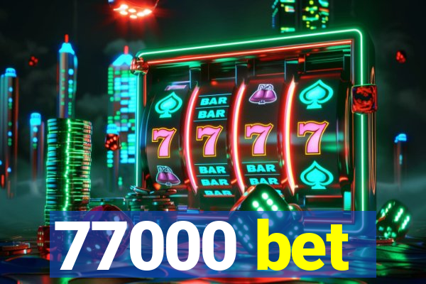 77000 bet