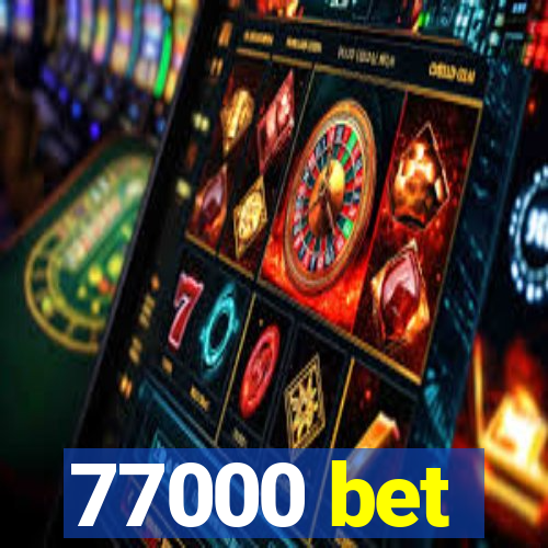 77000 bet