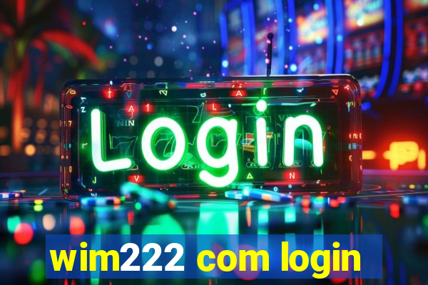 wim222 com login