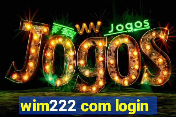 wim222 com login