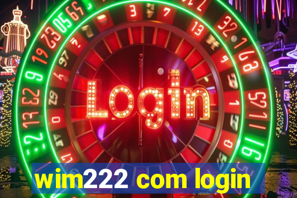 wim222 com login