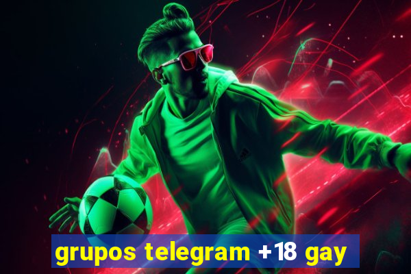 grupos telegram +18 gay