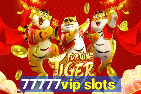 77777vip slots