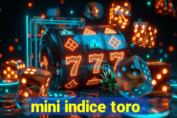 mini indice toro