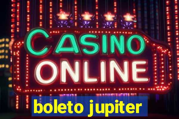 boleto jupiter