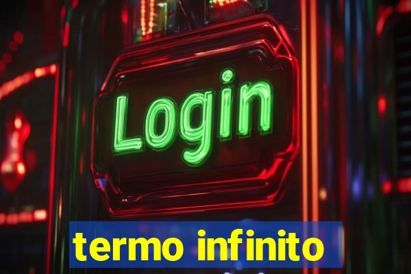 termo infinito