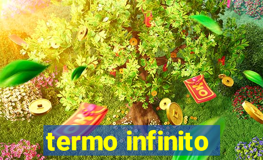 termo infinito