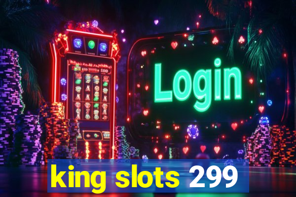 king slots 299