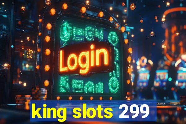 king slots 299