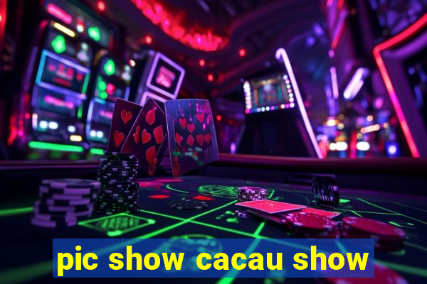 pic show cacau show