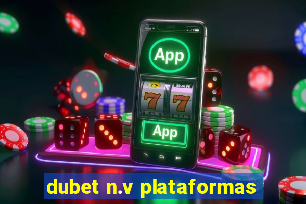 dubet n.v plataformas