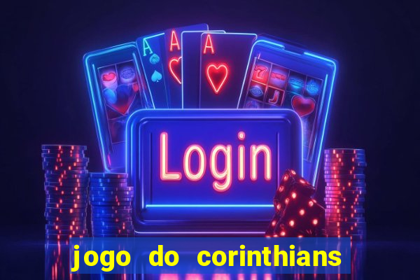 jogo do corinthians ao vivo multicanal