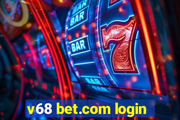 v68 bet.com login