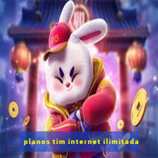 planos tim internet ilimitada