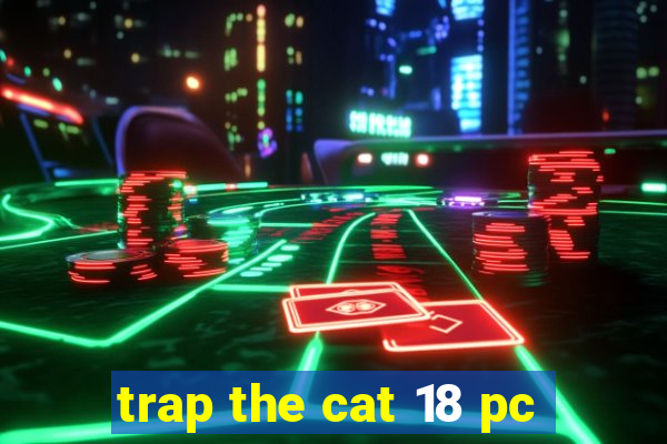 trap the cat 18 pc